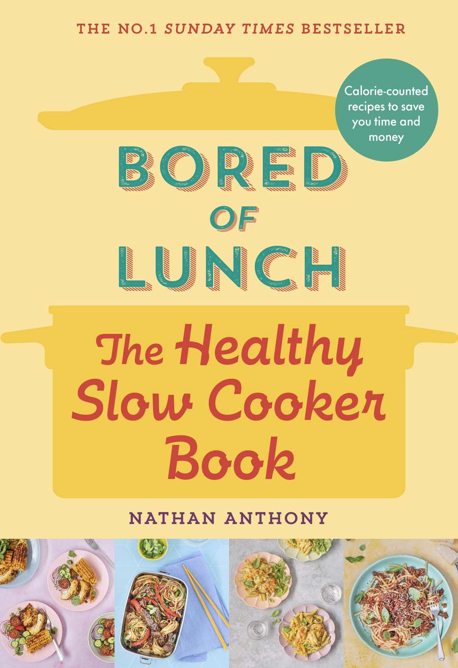 Bored of Lunch: The Healthy Slow Cooker Book, by Nathan Anthony (Ebury Press, 2023) bored of lunch nathan anthony